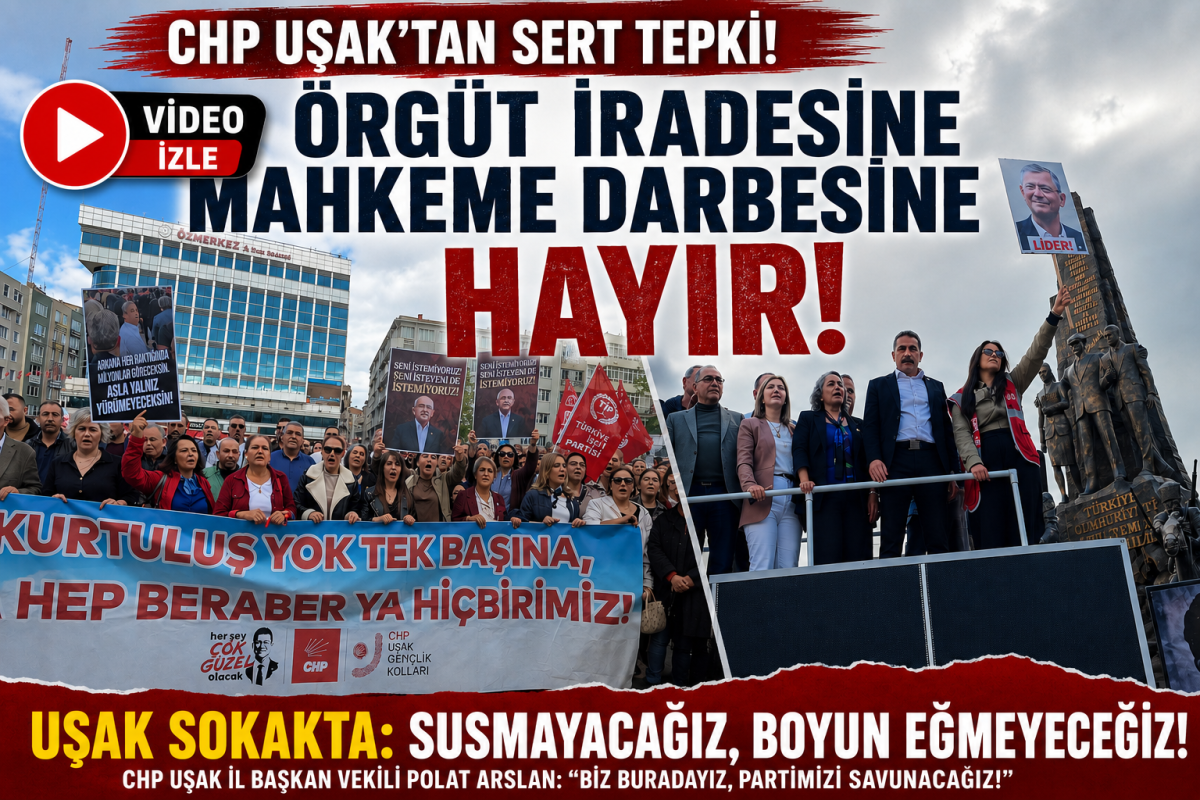 CHP Uşak Örgütünden “Mutlak Butlan” Kararına Sert Tepki