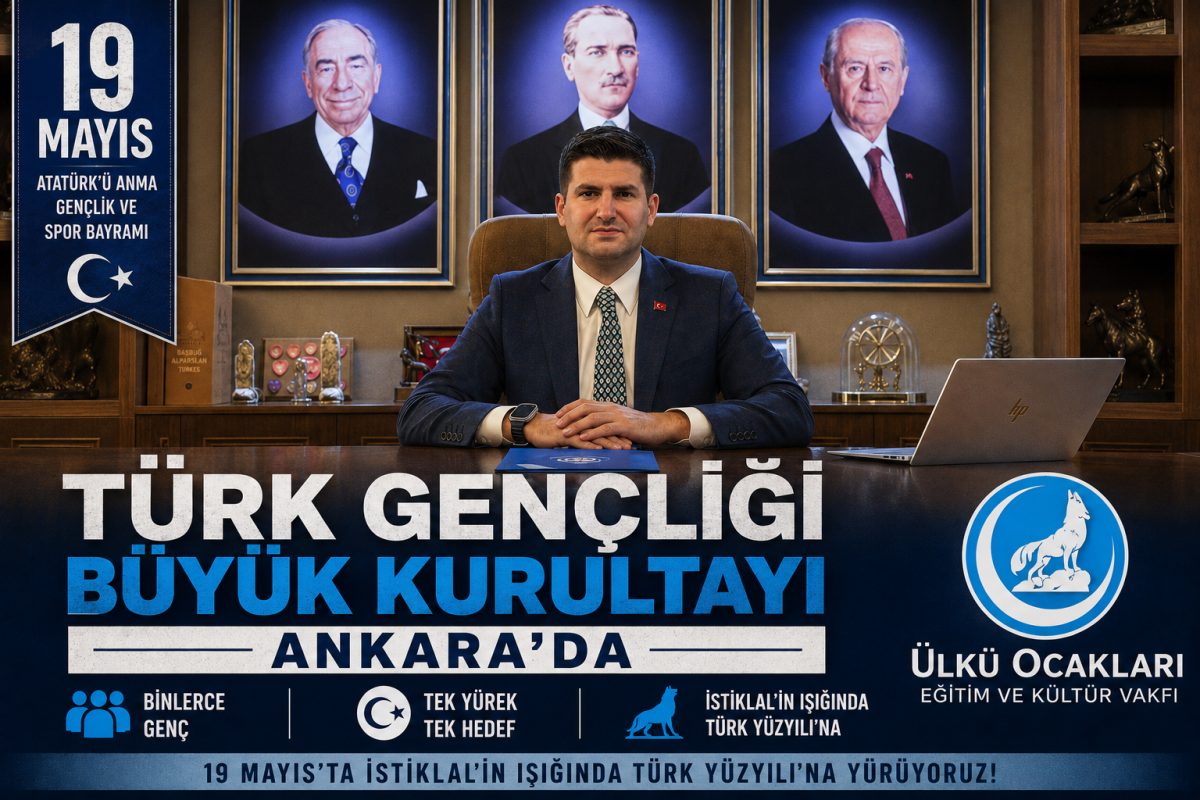 “Türk Gençliği Büyük Kurultayı Ankara’da”