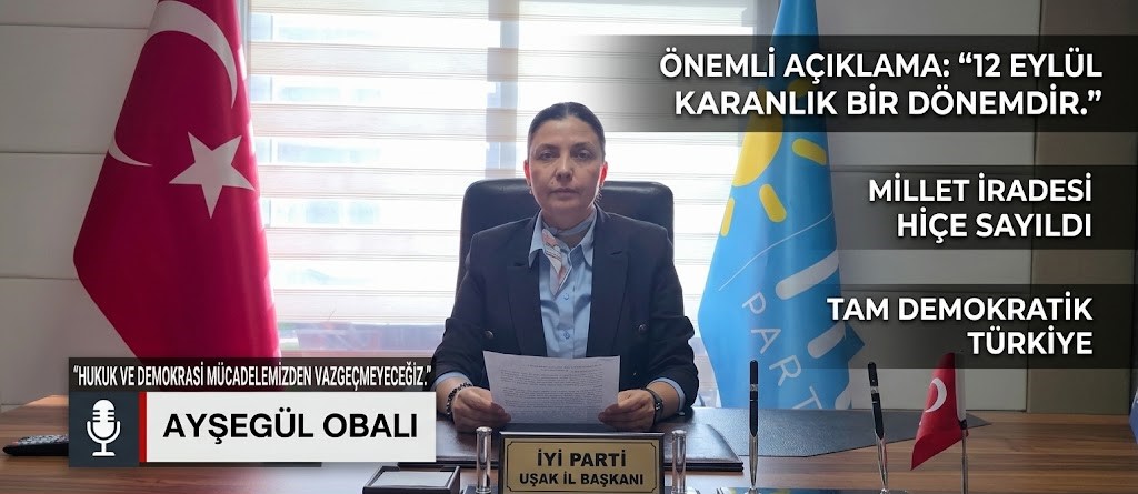 İYİ PARTİ UŞAK İL BAŞKANI AYŞEGÜL OBALI’DAN 12 EYLÜL MESAJI